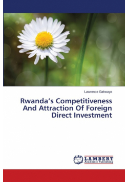 Rwanda's Competitiveness And Attraction Of Foreign Direct Investment