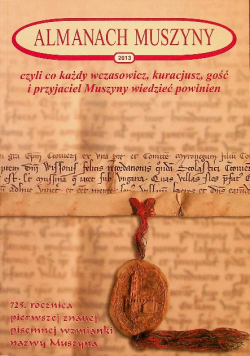 Almanach Muszyny 2013 czyli co każdy wczasowicz kuracjusz gość i przyjaciel Muszyny wiedzieć powinien