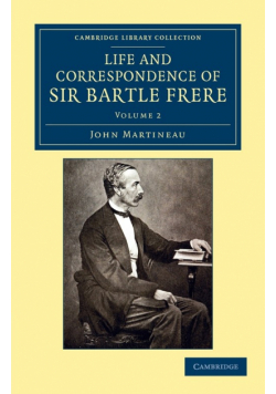 Life and Correspondence of Sir Bartle Frere, Bart., G.C.B., F.R.S., Etc. - Volume 2