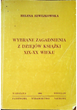 Wybrane zagadnienia z dziejów książki XIX - XX wieku