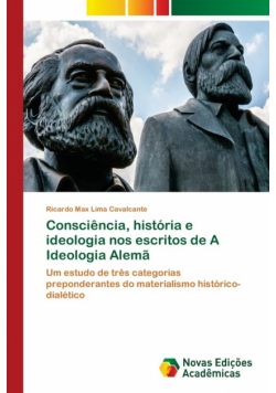 Consciência, história e ideologia nos escritos de A Ideologia Alemã
