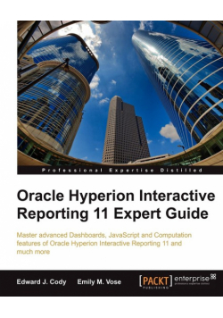 Oracle Hyperion Interactive Reporting 11 Expert Guide