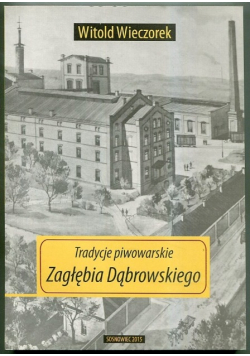 Tradycje piwowarskie Zagłębia Dąbrowskiego