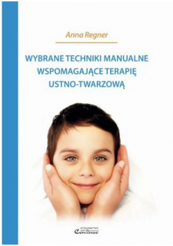 Wybrane Techniki Manualne Wspomagające Terapię Ustno Twarzową