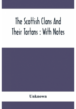 The Scottish Clans And Their Tartans