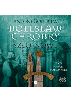 Bolesław Chrobry Szło nowe