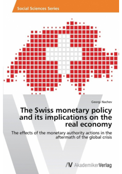 The Swiss monetary policy and its implications on the real economy