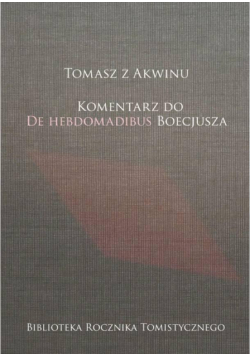 Tomasz z Akwinu. Komentarz do De Hebdomadibus...