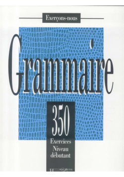 Grammaire 350 exercices-niveau debutant podręcznik