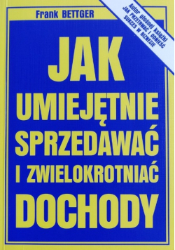 Jak umiejętnie sprzedawać i zwielokrotniać dochody