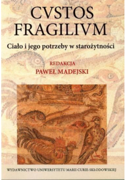 Custos fragilium. Ciało i jego potrzeby w starożyt