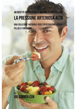 48 Ricette potenti che ti aiutano a controllare la pressione arteriosa alta