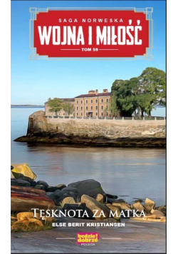 Saga Norweska Wojna i miłość Tom 59 Tęsknota za matką