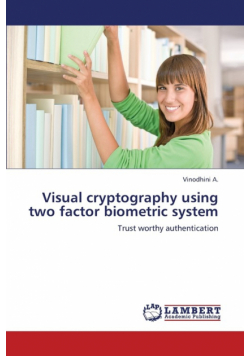 Visual Cryptography Using Two Factor Biometric System
