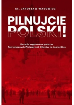 Pilnujcie Polski!