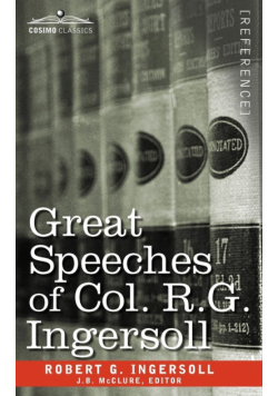 Great Speeches of Col. R. G. Ingersoll