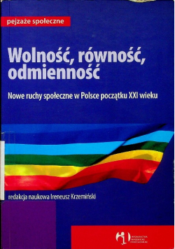Wolność równość odmienność Nowe ruchy społeczne w Polsce początku XXI wieku