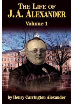 The Life of J a Alexander - Vol. 1