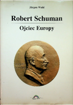 Robert Schuman ojciec Europy