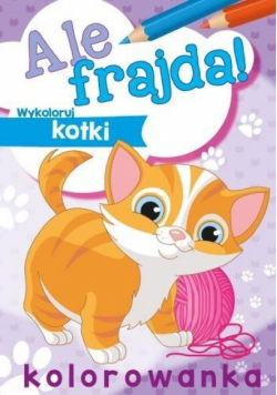 Ale frajda! Wykoloruj kotki