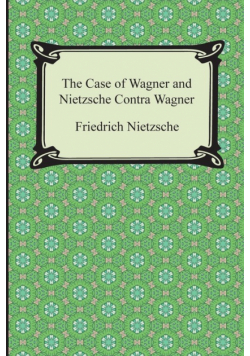 The Case of Wagner and Nietzsche Contra Wagner