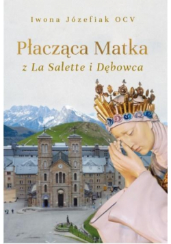 Płacząca Matka z La Salette i Dębowca