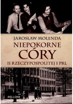 Niepokorne córy II Rzeczypospolitej i PRL