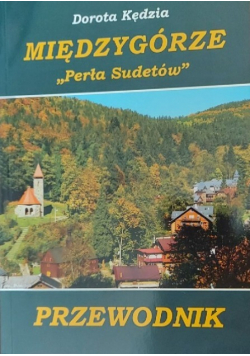 Międzygórze Perła Sudetów Przewodnik