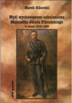 Myśl wychowawczo szkoleniowa Marszałka Józefa Piłsudskiego