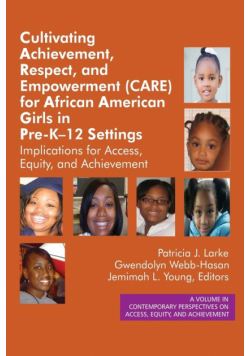 Cultivating Achievement, Respect, and Empowerment (CARE) for African American Girls in PreK‐12 Settings