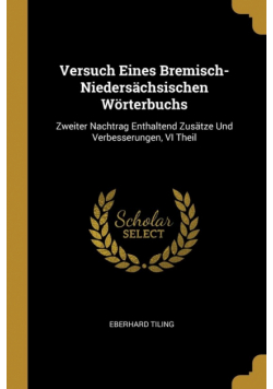 Versuch Eines Bremisch-Niedersächsischen Wörterbuchs