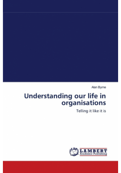 Understanding our life in organisations