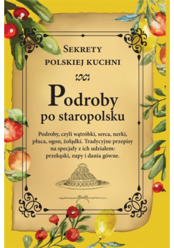 Podroby po staropolsku. Sekrety polskiej kuchni