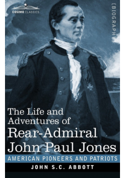 The Life and Adventures of Rear-Admiral John Paul Jones, Illustrated