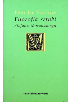 Filozofia sztuki Stefana Morawskiego