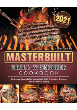Masterbuilt Grill & Smoker Cookbook 2021