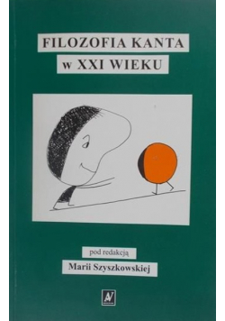 Szyszkowska Maria(red.) - Filozofia Kanta w XXI wieku