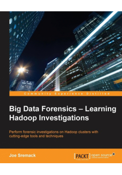 Big Data Forensics - Learning Hadoop Investigations