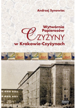 Wytwórnia Papierosów Czyżyny w Krakowie...