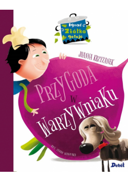 Ignaś Ziółko gotuje. Przygoda w warzywniaku