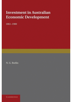 Investment in Australian Economic Development, 1861 1900