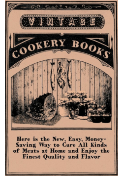 Here is the New, Easy, Money-Saving Way to Cure All Kinds of Meats at Home and Enjoy the Finest Quality and Flavor