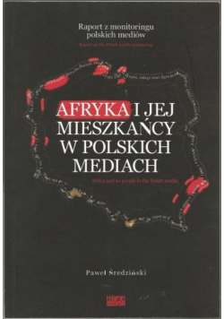Afryka i jej mieszkańcy w Polskich mediach Jak mówić i  pisać o Afryce