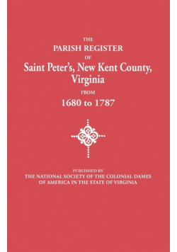 Parish Register of Saint Peter's, New Kent County, Virginia, from 1680 to 1787
