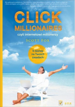 Click millionaires czyli internetowi milionerzy E - biznes na twoich zasadach