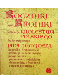 Roczniki czyli Kroniki sławnego Królestwa Polskiego Księga jedenasta Księga dwunasta