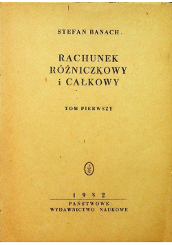 Rachunek różniczkowy i całkowy tom pierwszy