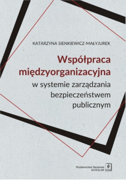 Współpraca międzyorganizacyjna w systemie zarządzania bezpieczeństwem publicznym