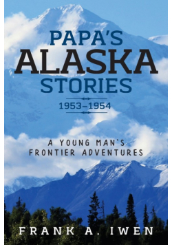 Papa's Alaska Stories 1953 - 1954