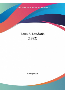 Laus A Laudatis (1882)